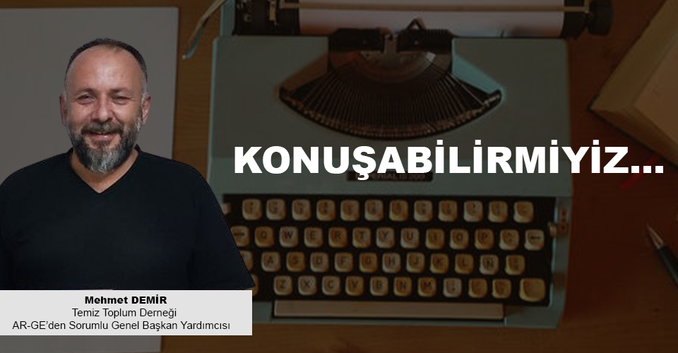 KONUŞABİLİRMİYİZ…